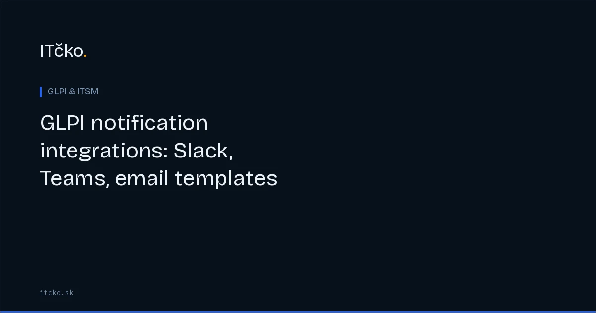 GLPI notification integrations: Slack, Teams, email templates