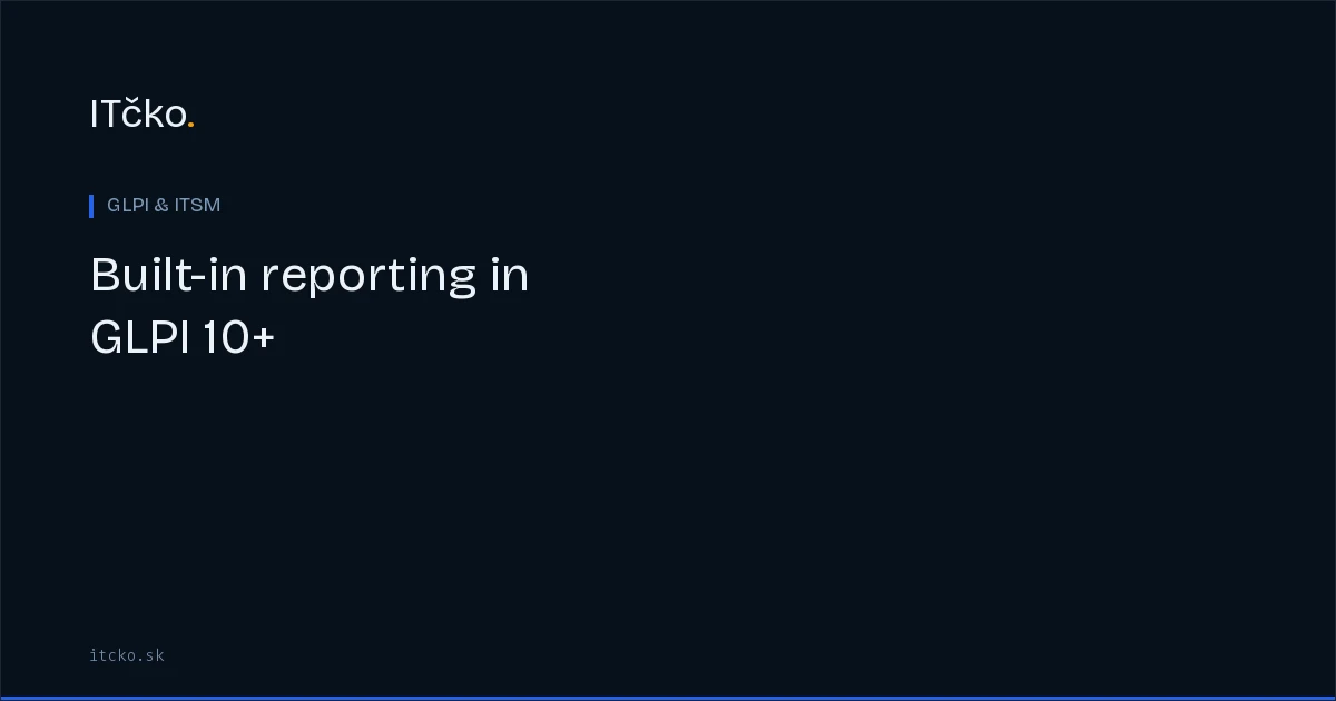 Built-in reporting in GLPI 10+: dashboards and reports for management