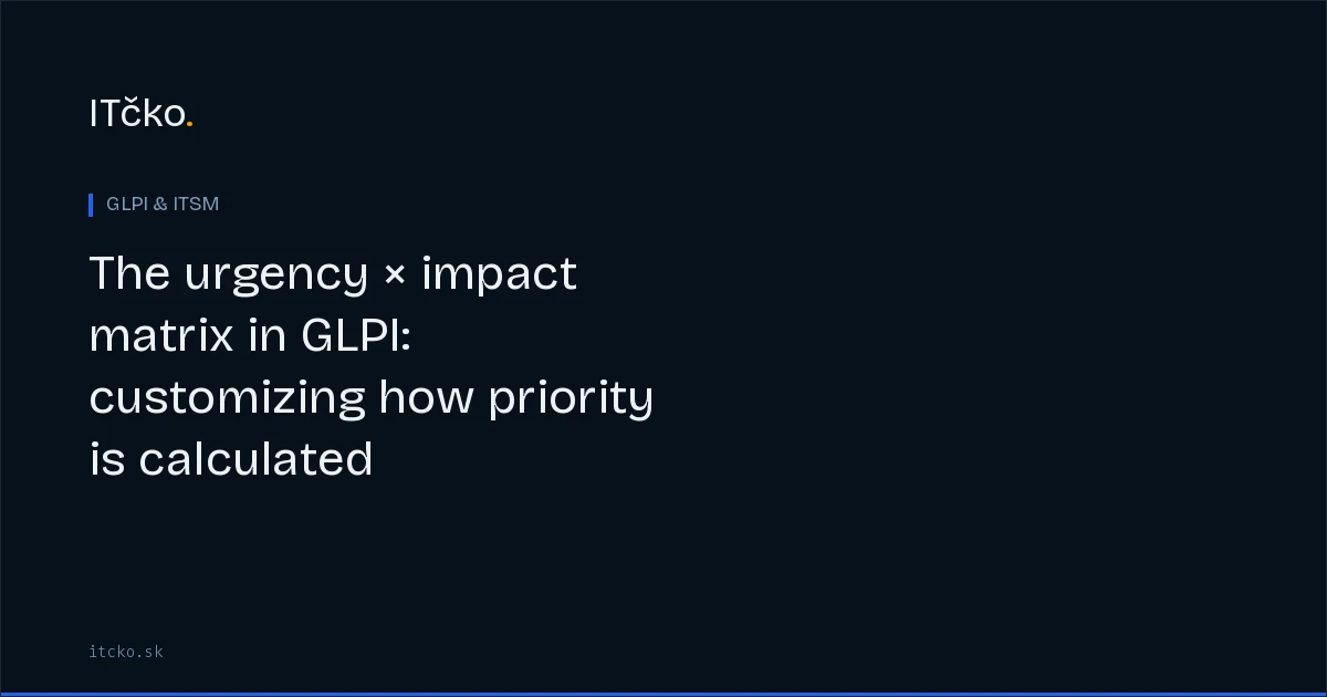 The urgency × impact matrix in GLPI: customizing how priority is calculated