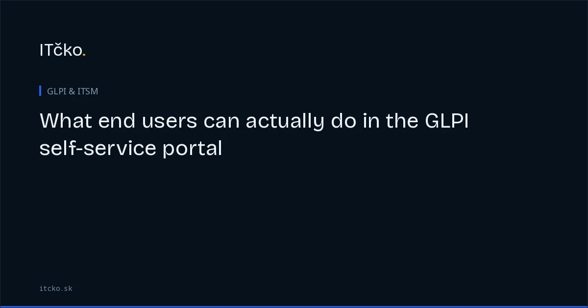 What end users can actually do in the GLPI self-service portal