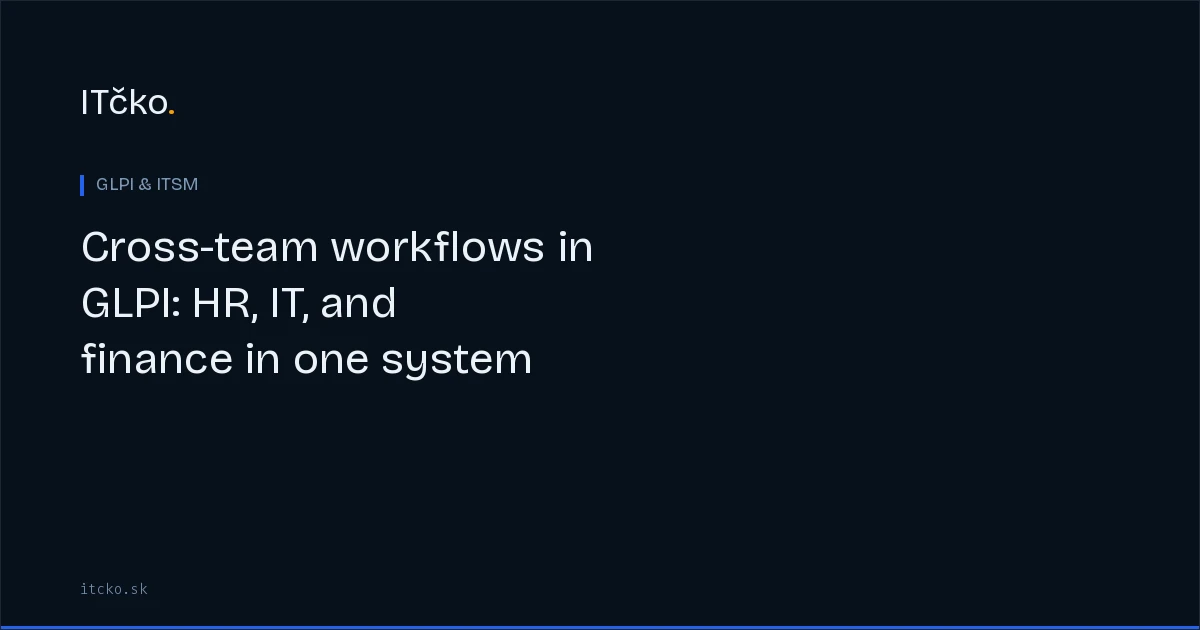 Cross-team workflows in GLPI: HR, IT, and finance in one system