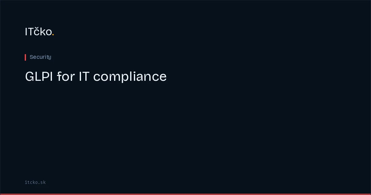 GLPI for IT compliance: audit trails, controls, and reporting