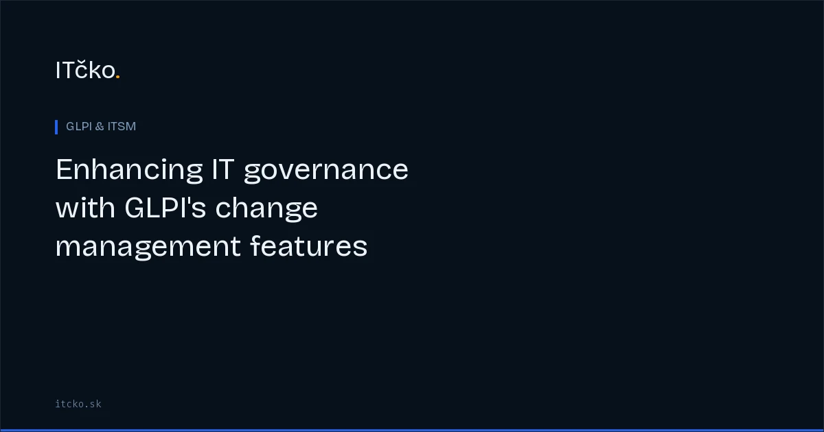 Enhancing IT governance with GLPI’s change management features