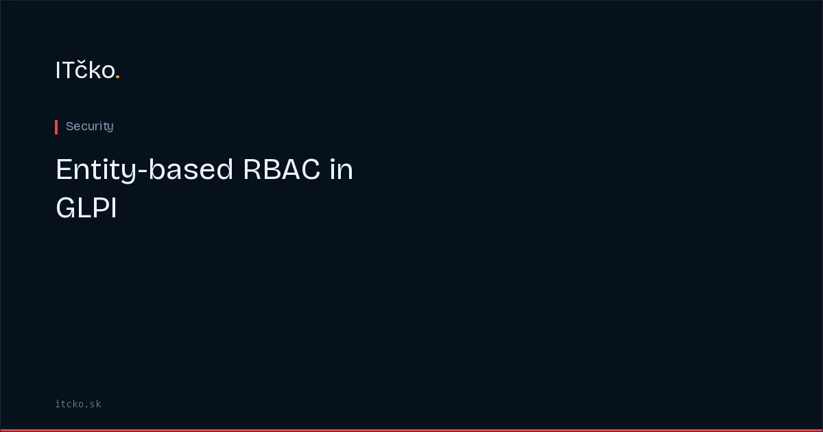 Entity-based RBAC in GLPI: separating access across teams and clients