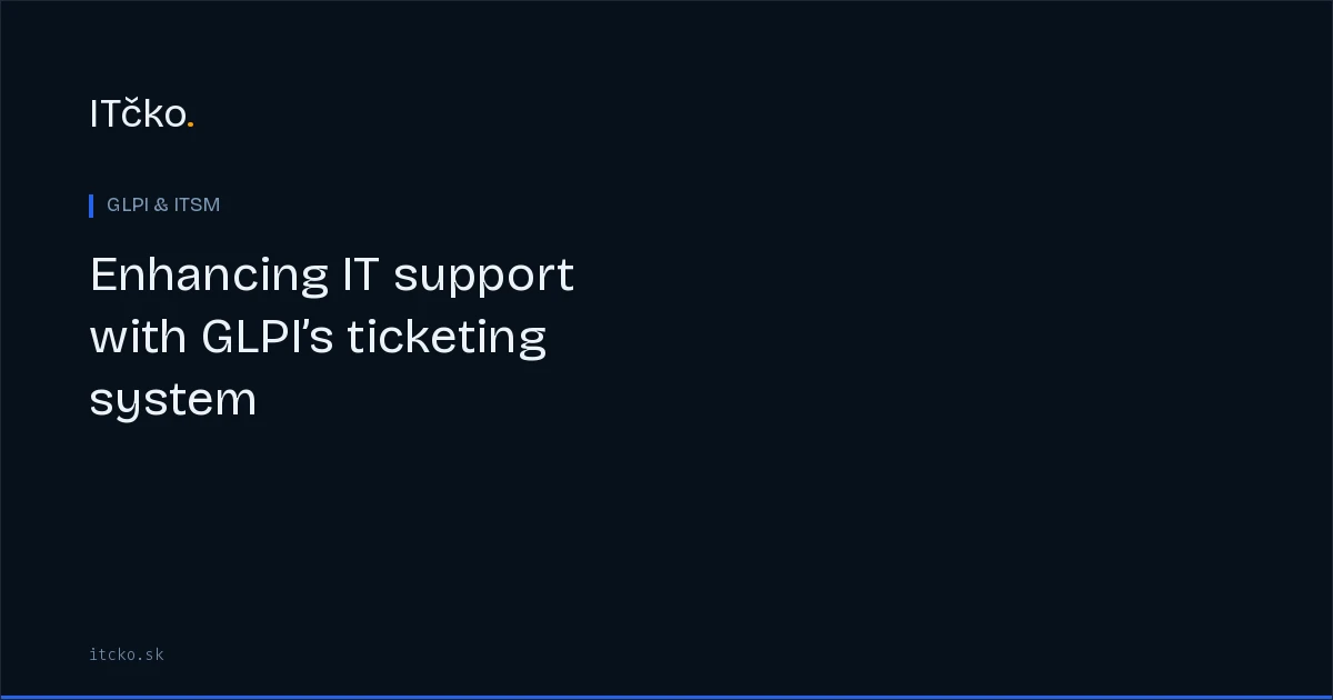 Enhancing IT support with GLPI’s ticketing system