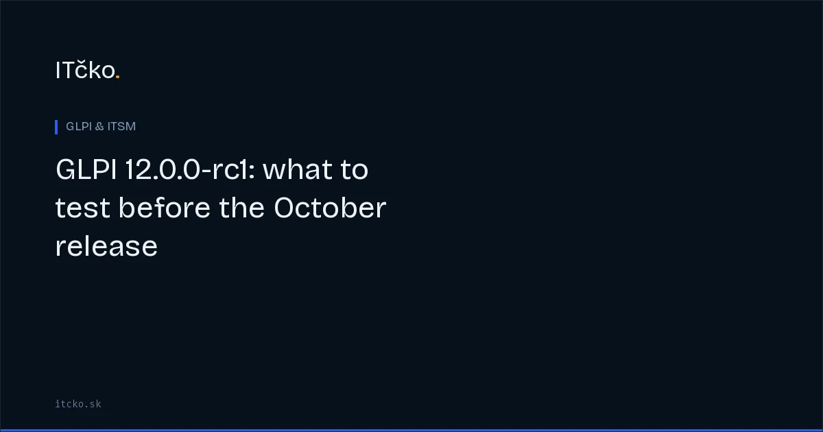 GLPI 12.0.0-rc1: what to test before the October release