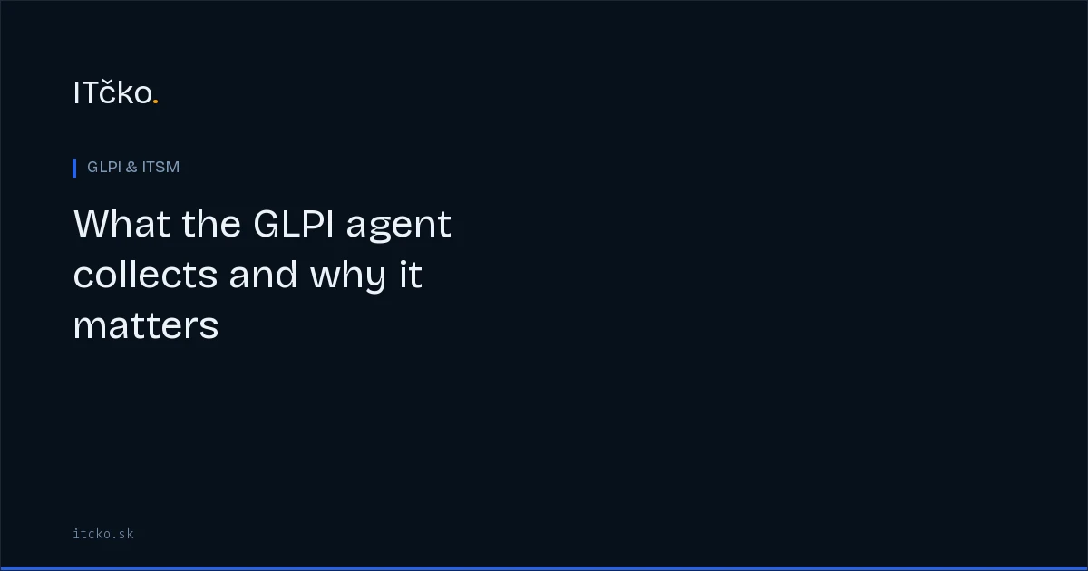 What the GLPI agent collects and why it matters