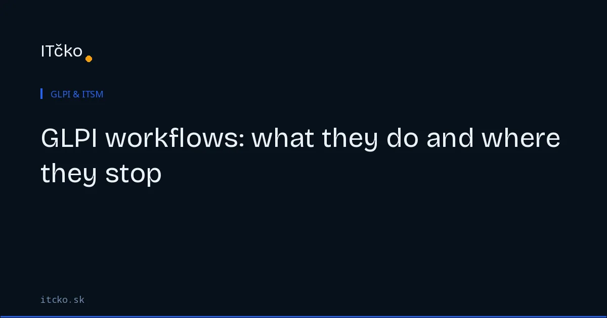 GLPI workflows: what they actually do and where they stop
