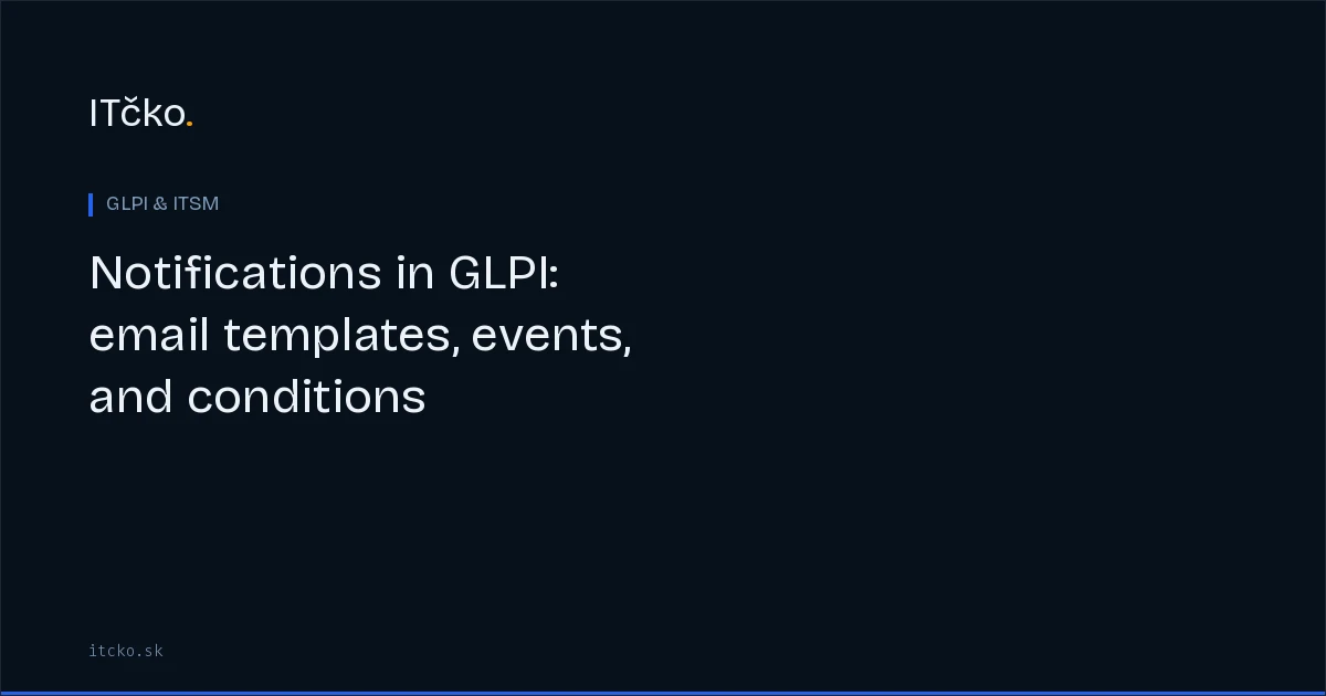 Notifications in GLPI: email templates, events, and conditions