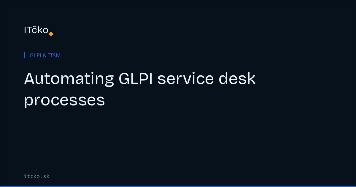 How to use GLPI to automate your service desk processes