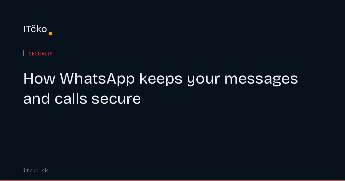 How WhatsApp encrypts your messages — and what it doesn't protect