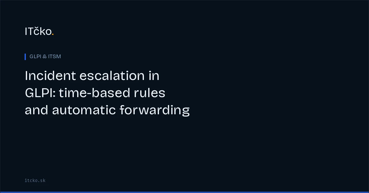 Incident escalation in GLPI: time-based rules and automatic forwarding