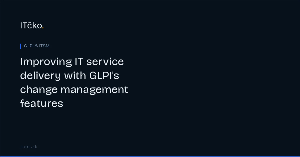 Improving IT service delivery with GLPI's change management features