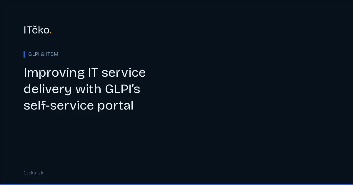 Improving IT service delivery with GLPI’s self-service portal