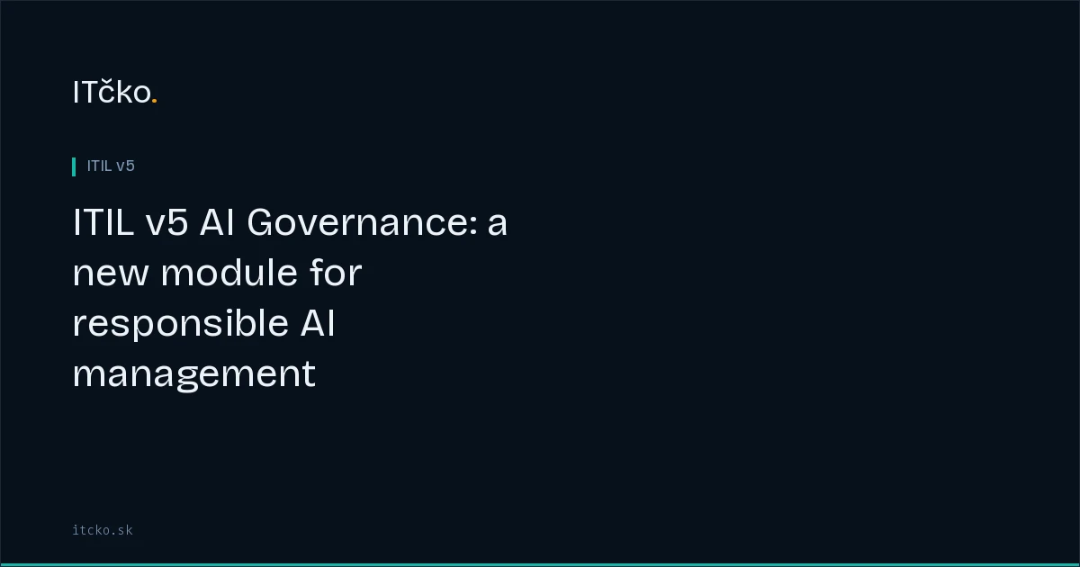 ITIL v5 AI Governance: a new module for responsible AI management
