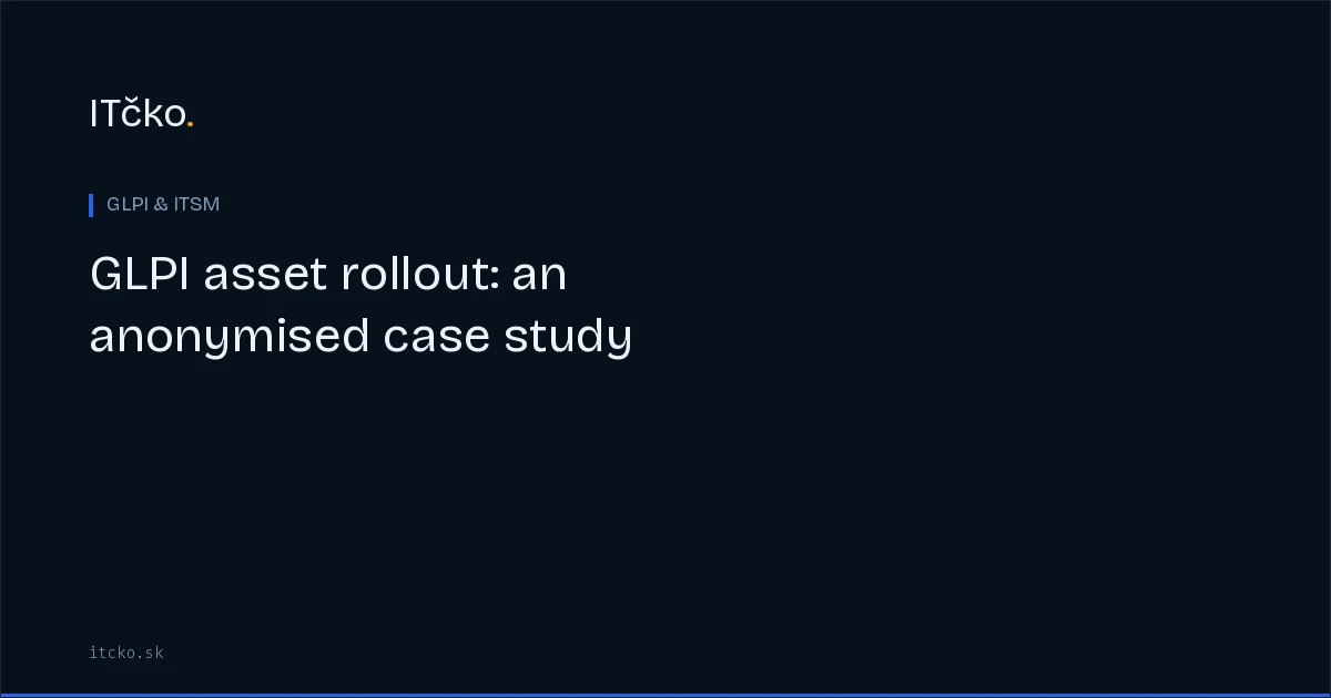 GLPI asset rollout: an anonymised case study from a 200-person manufacturer