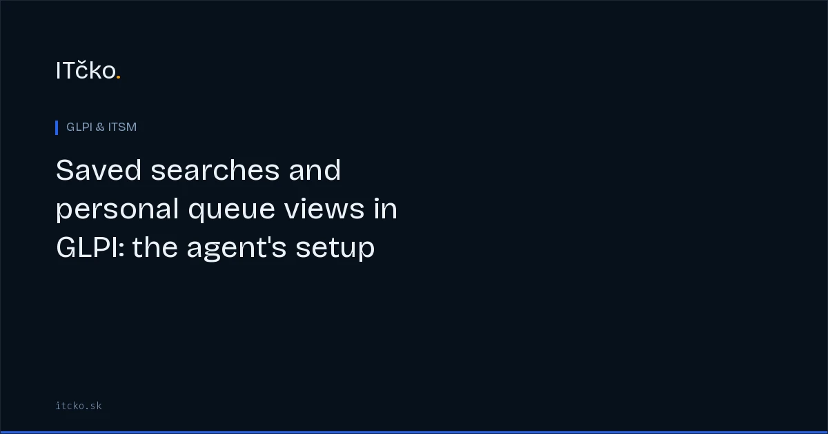 Saved searches and personal queue views in GLPI: the agent's setup