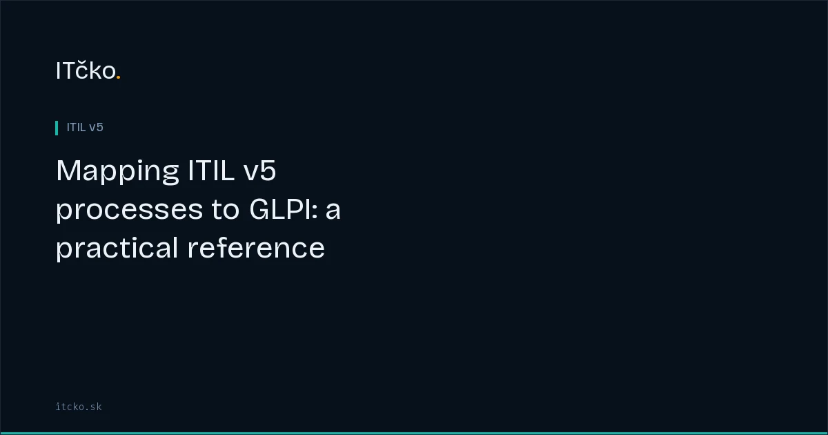 Mapping ITIL v5 processes to GLPI: a practical reference