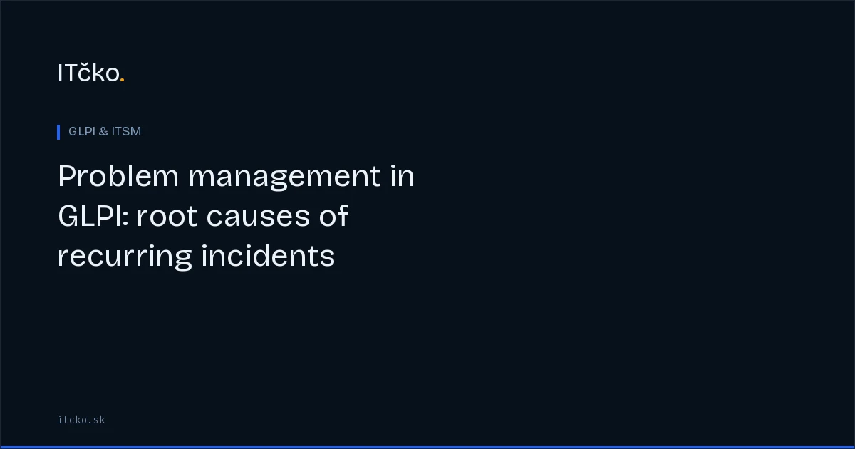 Problem management in GLPI: root causes of recurring incidents