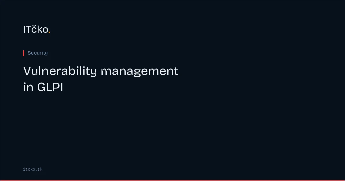 Vulnerability management in GLPI: scanning, prioritization, remediation