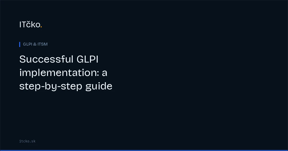 Successful GLPI implementation: a step-by-step guide