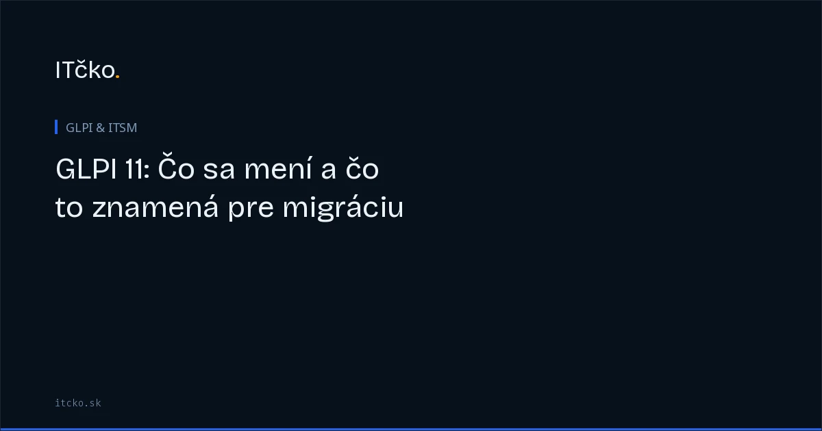 GLPI 11: natívne formuláre, vlastné assety, webhooky a 2FA v jadre