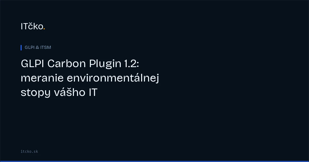 GLPI Carbon Plugin 1.2: meranie environmentálnej stopy vášho IT