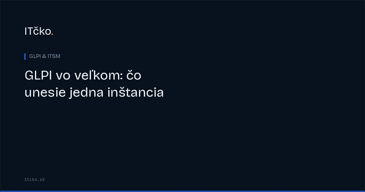 GLPI vo veľkom: čo unesie jedna inštancia