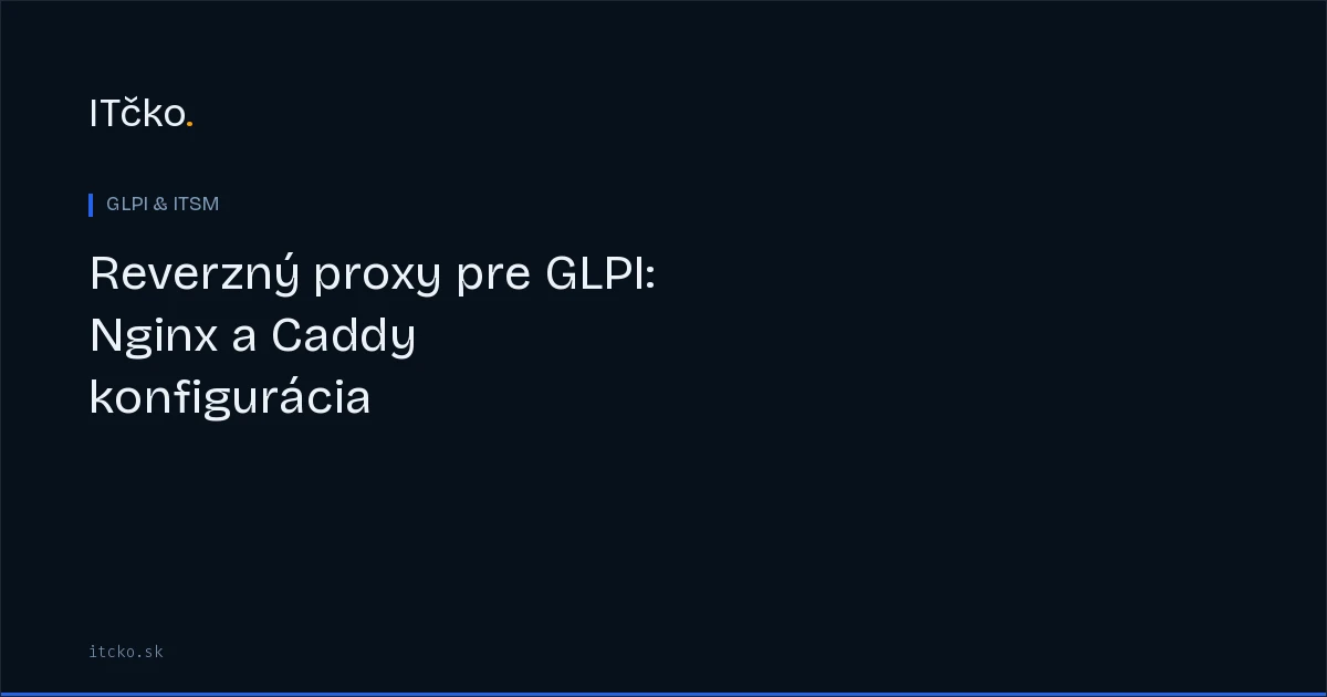Reverzný proxy pre GLPI: konfigurácia Nginx a Caddy