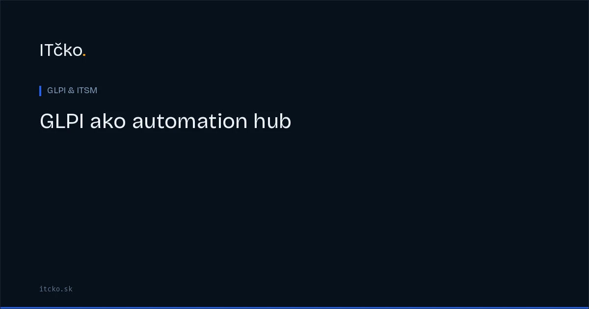 Automatizácia IT infraštruktúry cez GLPI API a webhooks