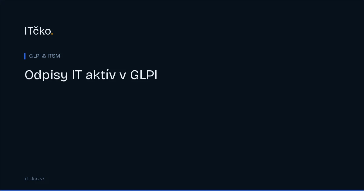 Odpisy IT aktív v GLPI: výpočet účtovnej hodnoty a prognóza obnovy