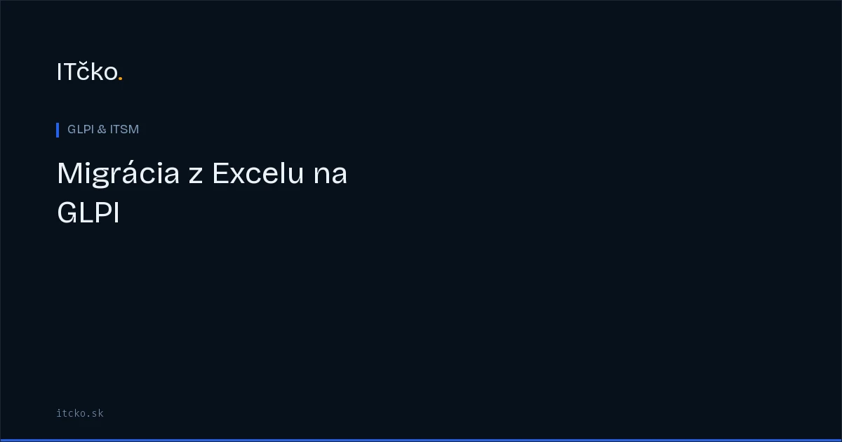 Migrácia z Excelu na GLPI inventár: praktický postup
