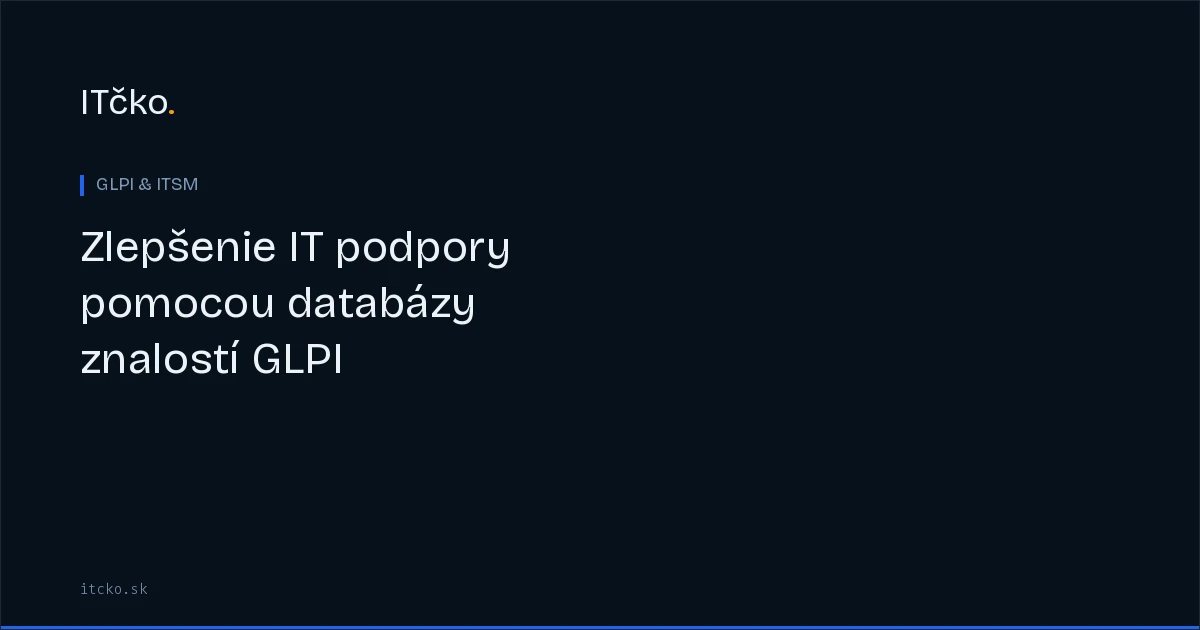 Zlepšenie IT podpory pomocou databázy znalostí GLPI