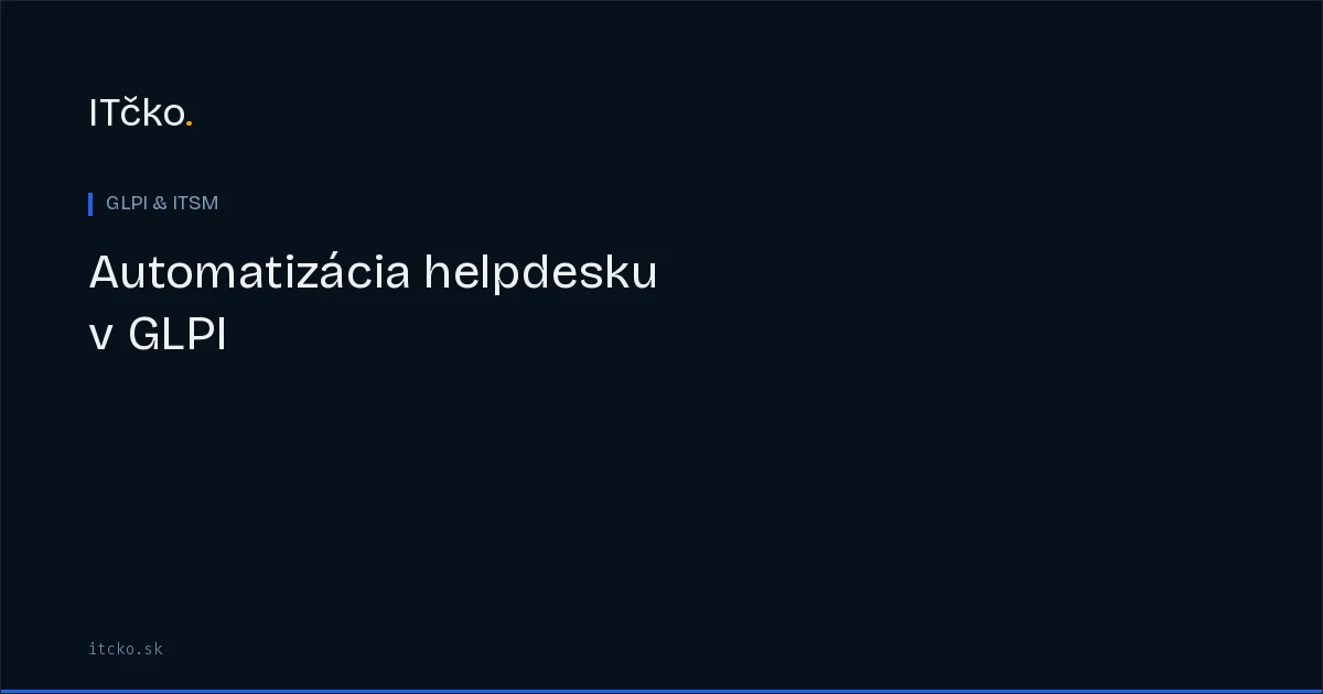 Automatizácia helpdesku v GLPI: kategorizácia a routing tiketov